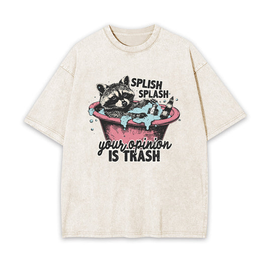 Splash Splash Your Opinion Is Trash Garment-dye Tees