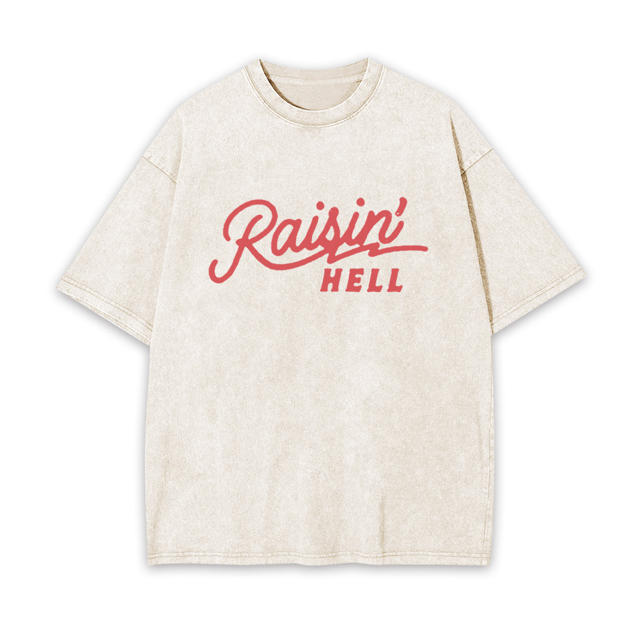 Raisin' Hell Funny & Humorous Garment-dye Tees