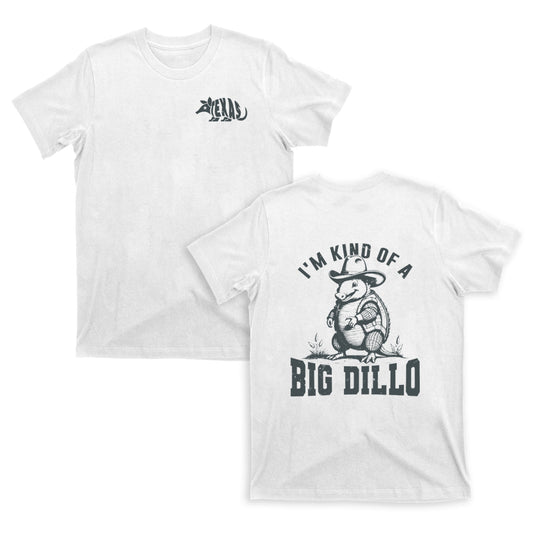 Funny Kind Of A Big Dillo T-Shirts