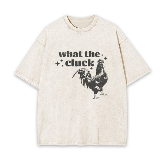 What the Cluck Garment-dye Tees