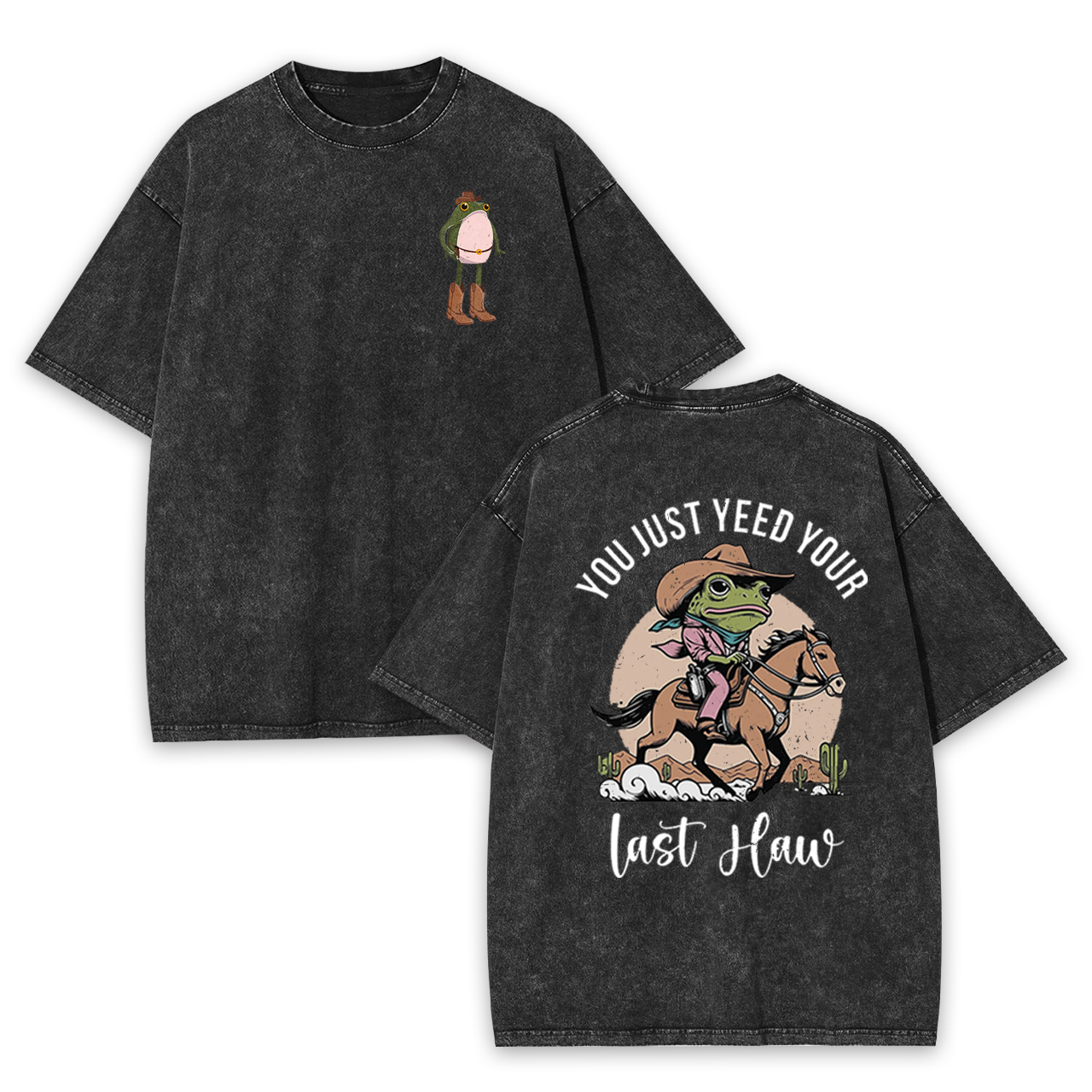 You Just Yeed Your Last Haw Garment-dye Tees