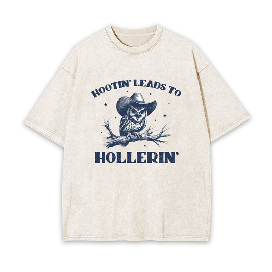 Hootin' Leads to Hollerin' Garment-dye Tees