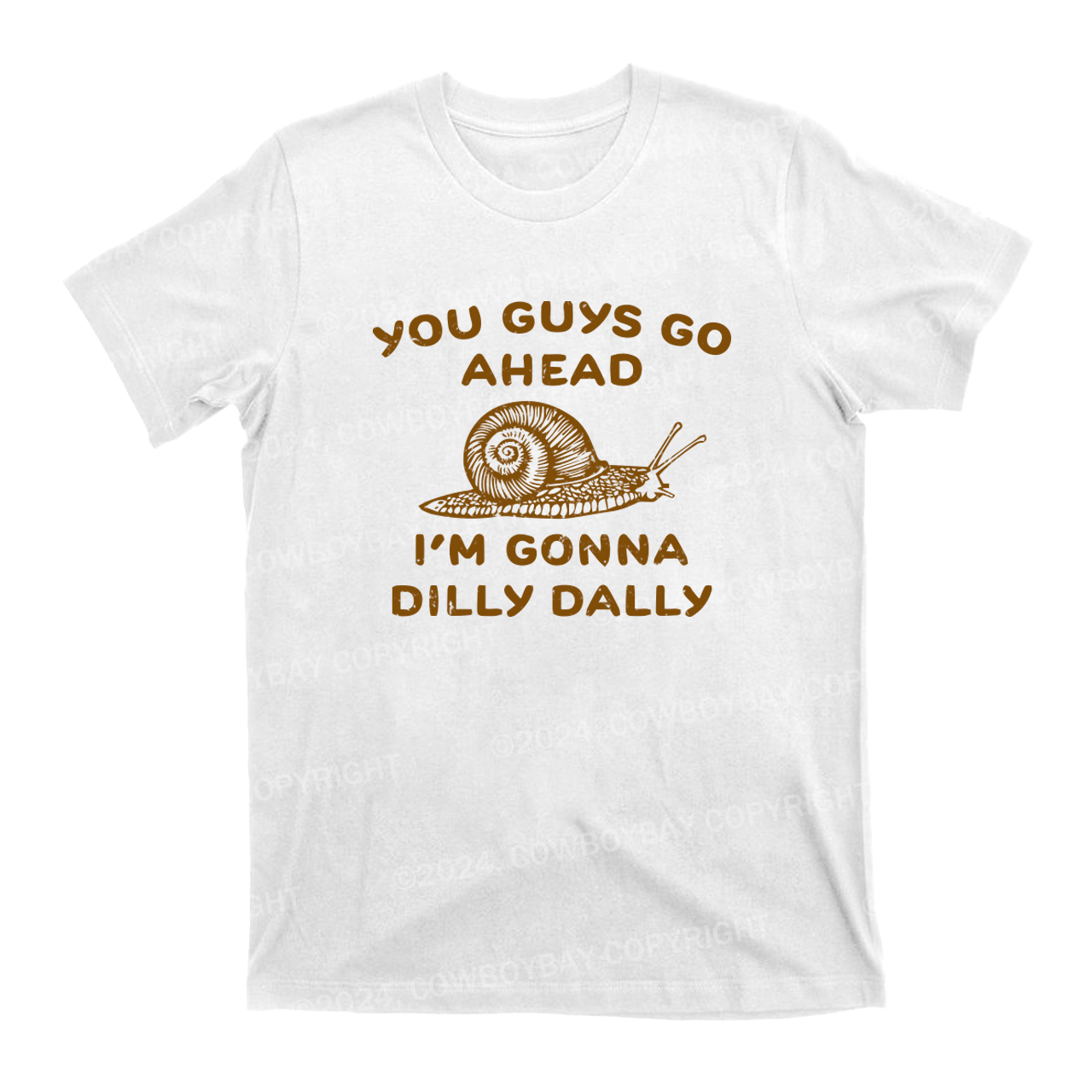 Go Ahead I Am Gonna Dilly Dally T-Shirts