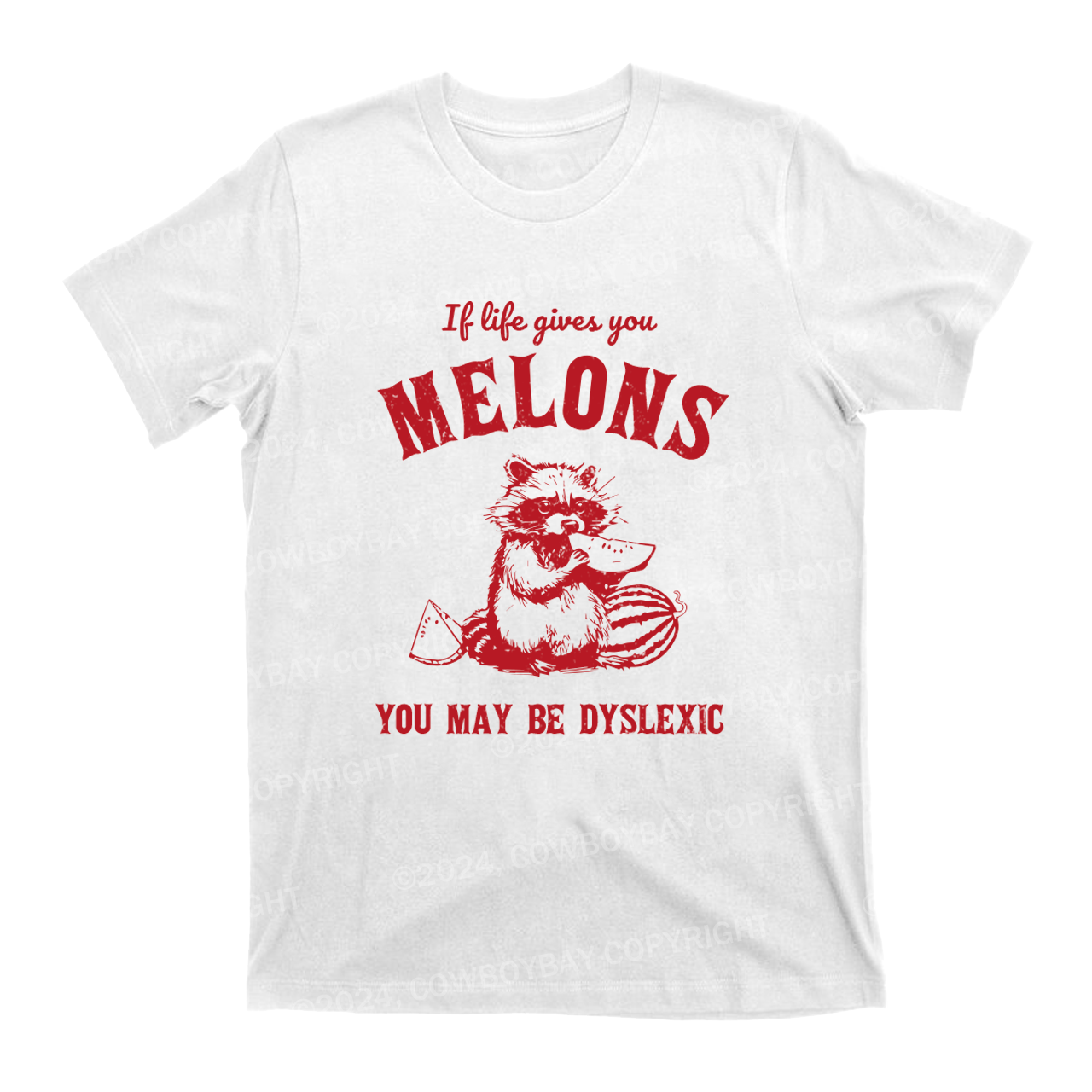 If Life Gives You Melons You May Be Dyslexic T-Shirts