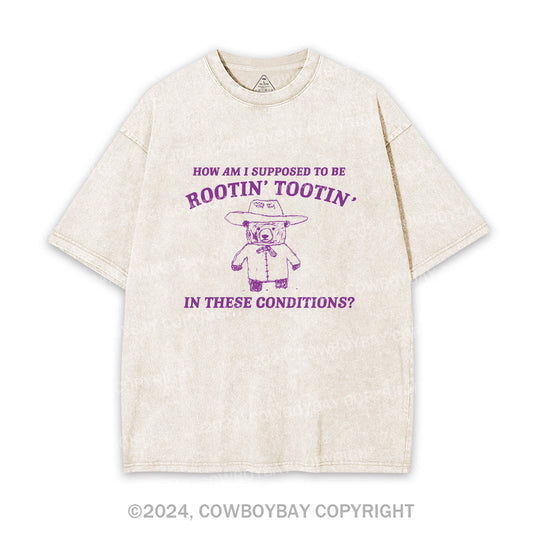 I Can't Root And Toot In These Conditions Garment-dye Tees