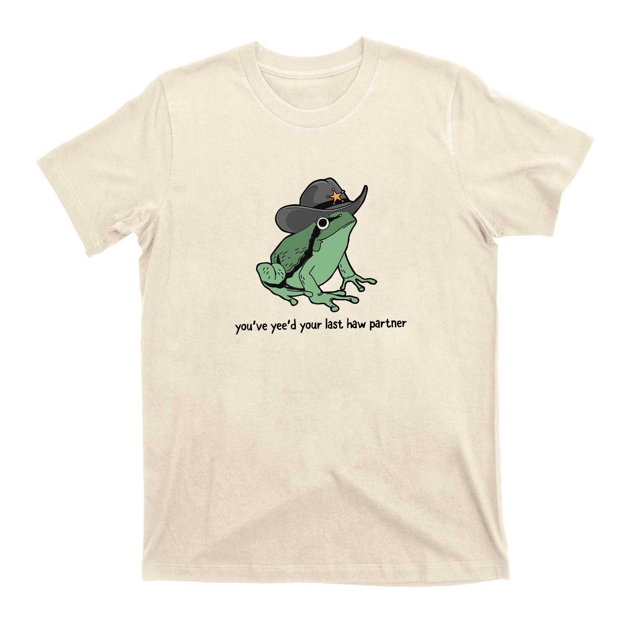 Cowboy Frog You Just Yeed Your Last Haw Cowboy T-Shirts