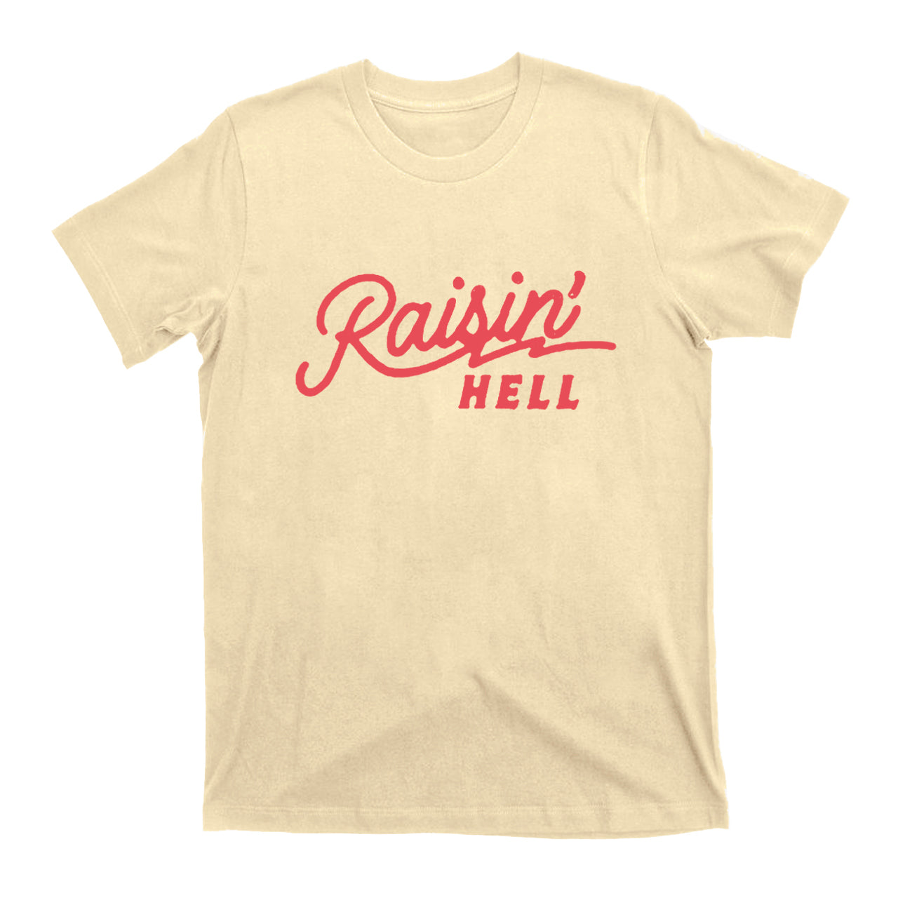 Raisin' Hell Funny & Humorous T-Shirts