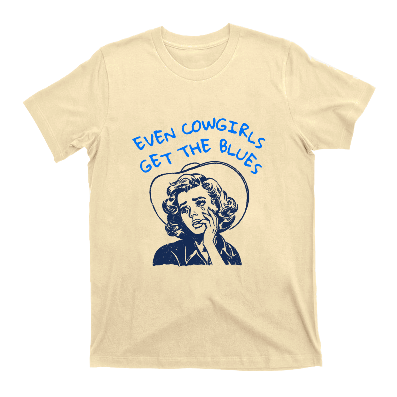 Even Cowgirl Get the Blues T-Shirts