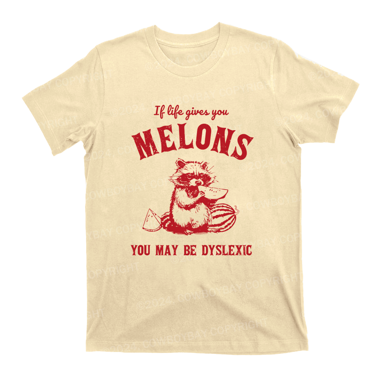 If Life Gives You Melons You May Be Dyslexic T-Shirts