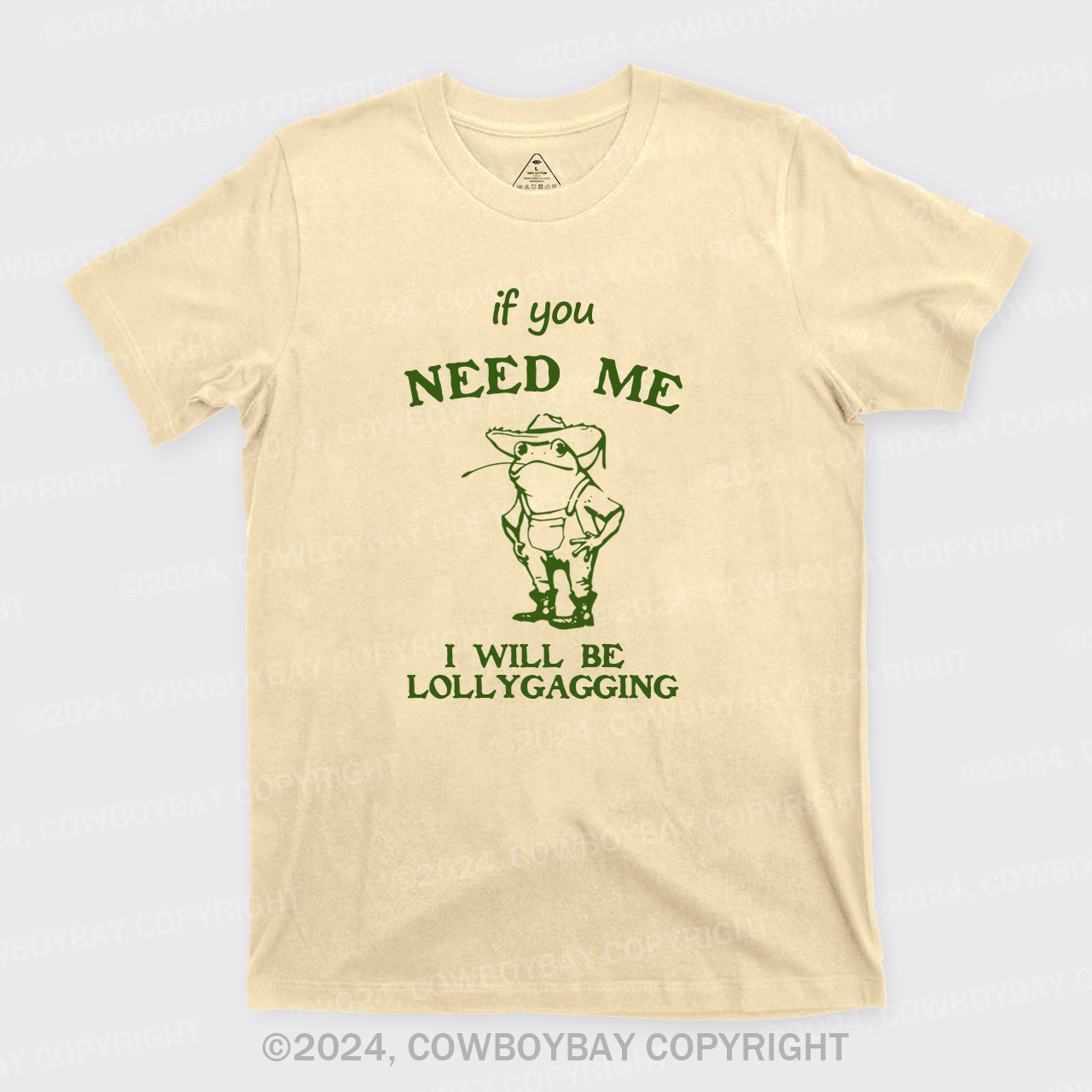 If You Need Me I Will Be Lollygagging T-Shirts