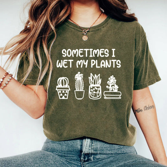 Sometimes I Wet My Plants T-shirt