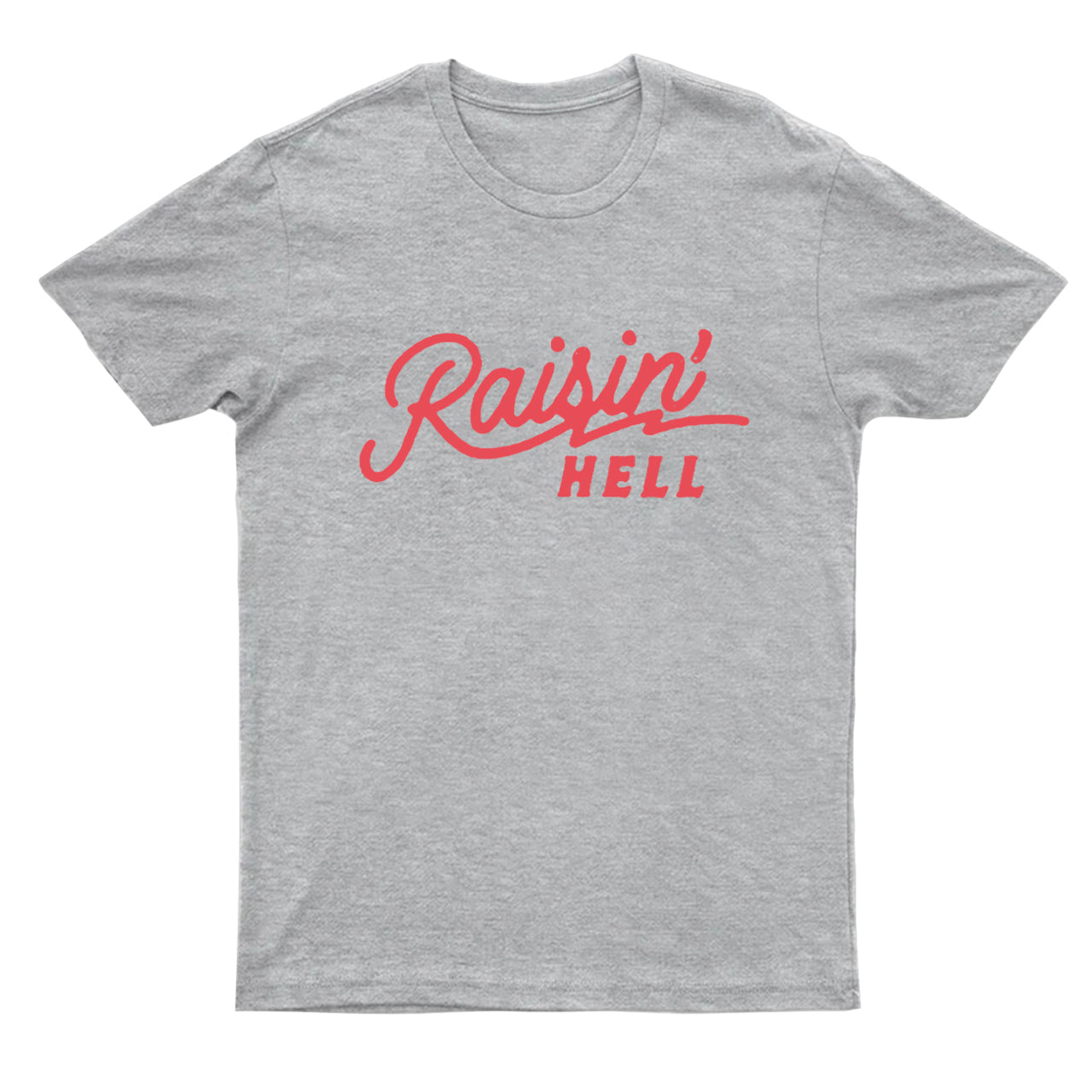 Raisin' Hell Funny & Humorous T-Shirts