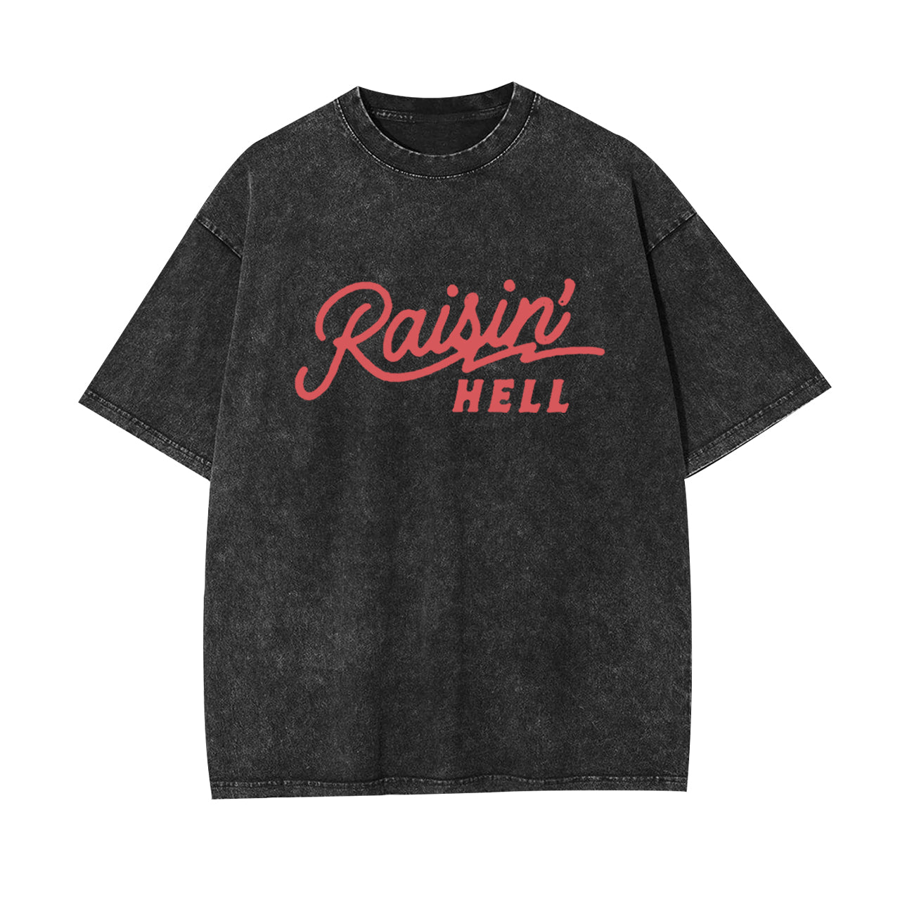 Raisin' Hell Funny & Humorous Garment-dye Tees