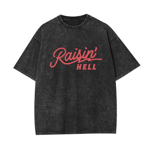 Raisin' Hell Funny & Humorous Garment-dye Tees