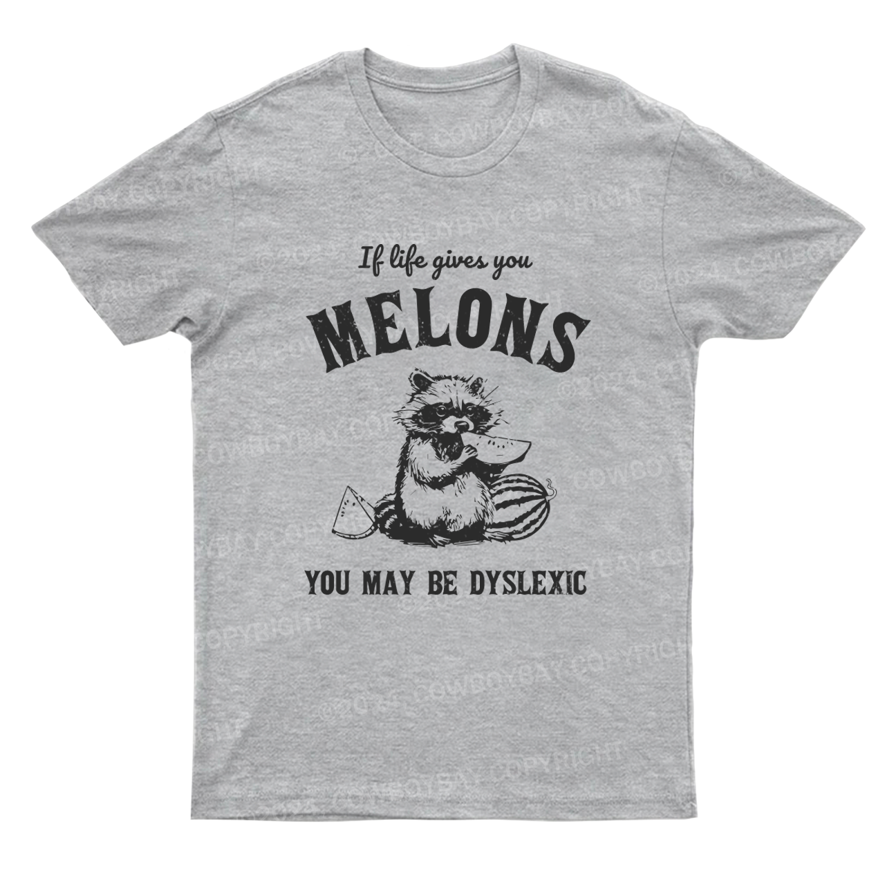 If Life Gives You Melons You May Be Dyslexic T-Shirts