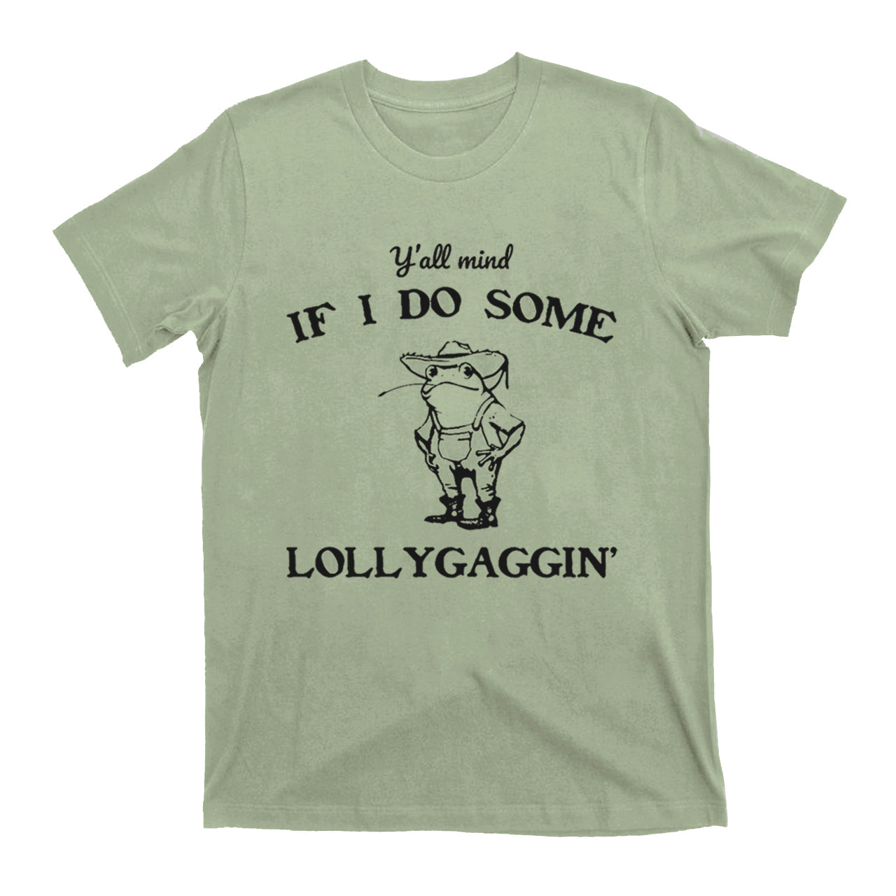 Y'all Mind If I Do Some Lollygaggin' T-Shirts