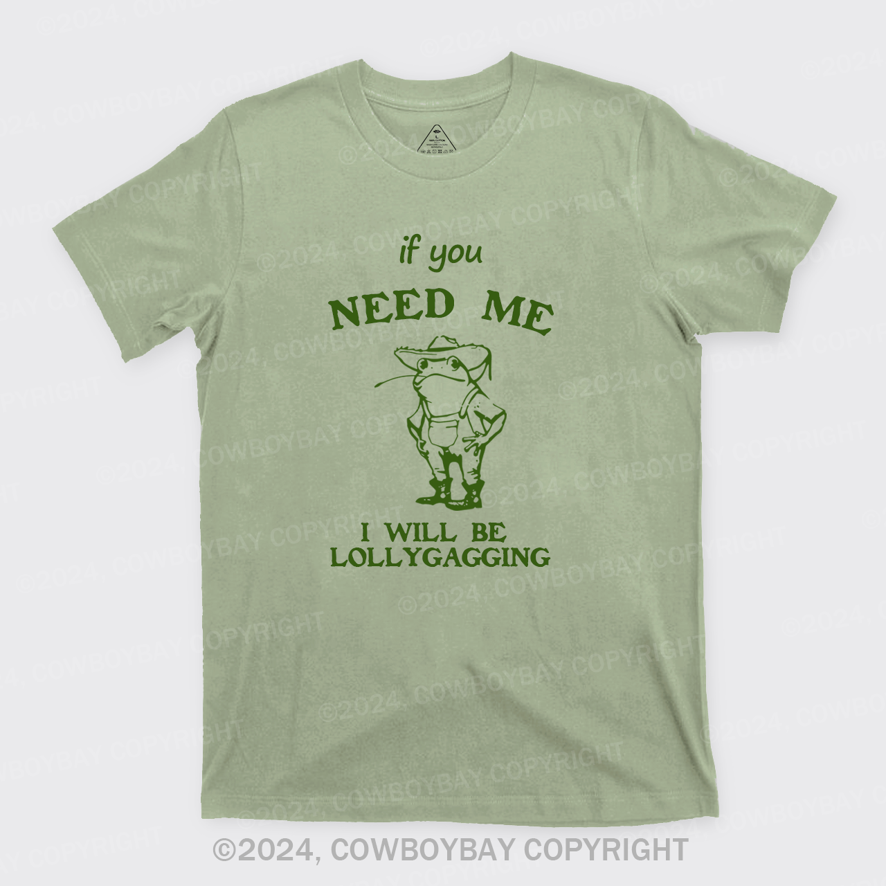 If You Need Me I Will Be Lollygagging T-Shirts