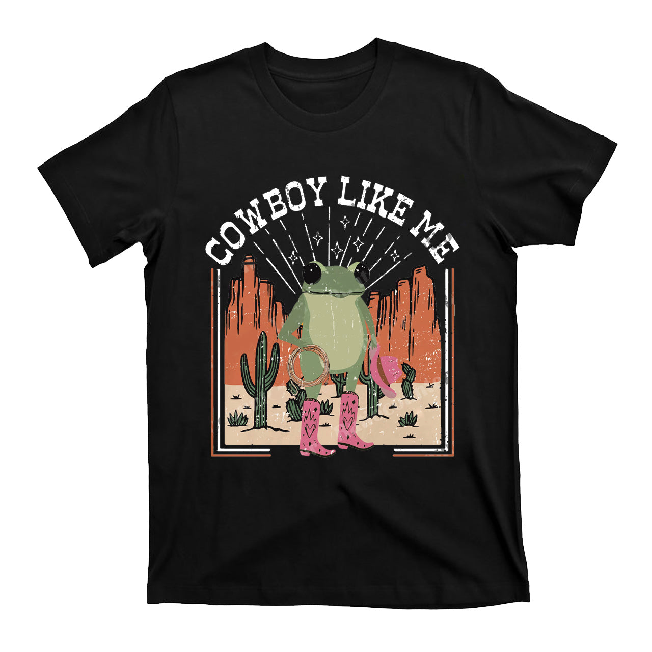 You're A Cowboy Like Me Tees For Cowgirl