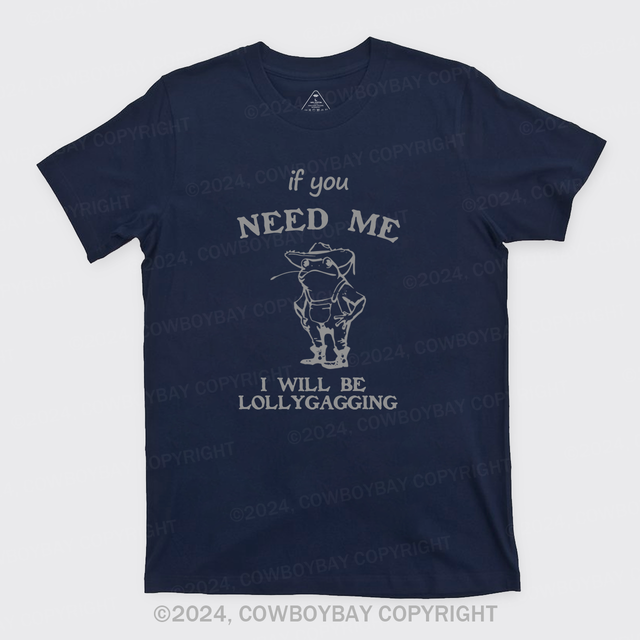 If You Need Me I Will Be Lollygagging T-Shirts