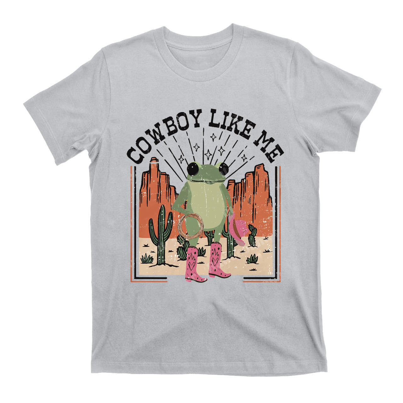 You're A Cowboy Like Me Tees For Cowgirl