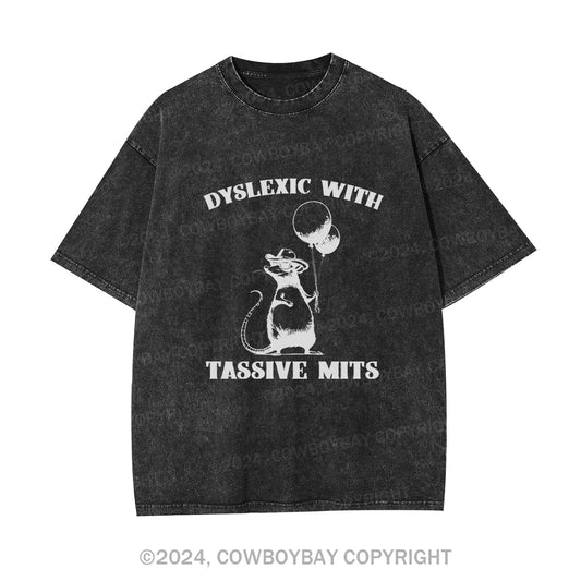 Dyslexic With Tassive Mits Garment-dye Tees