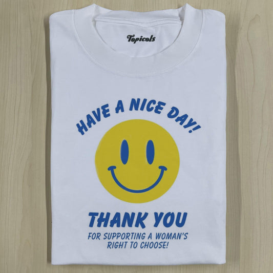 HAVE A NICE DAY WOMEN'S RIGHTS TEE