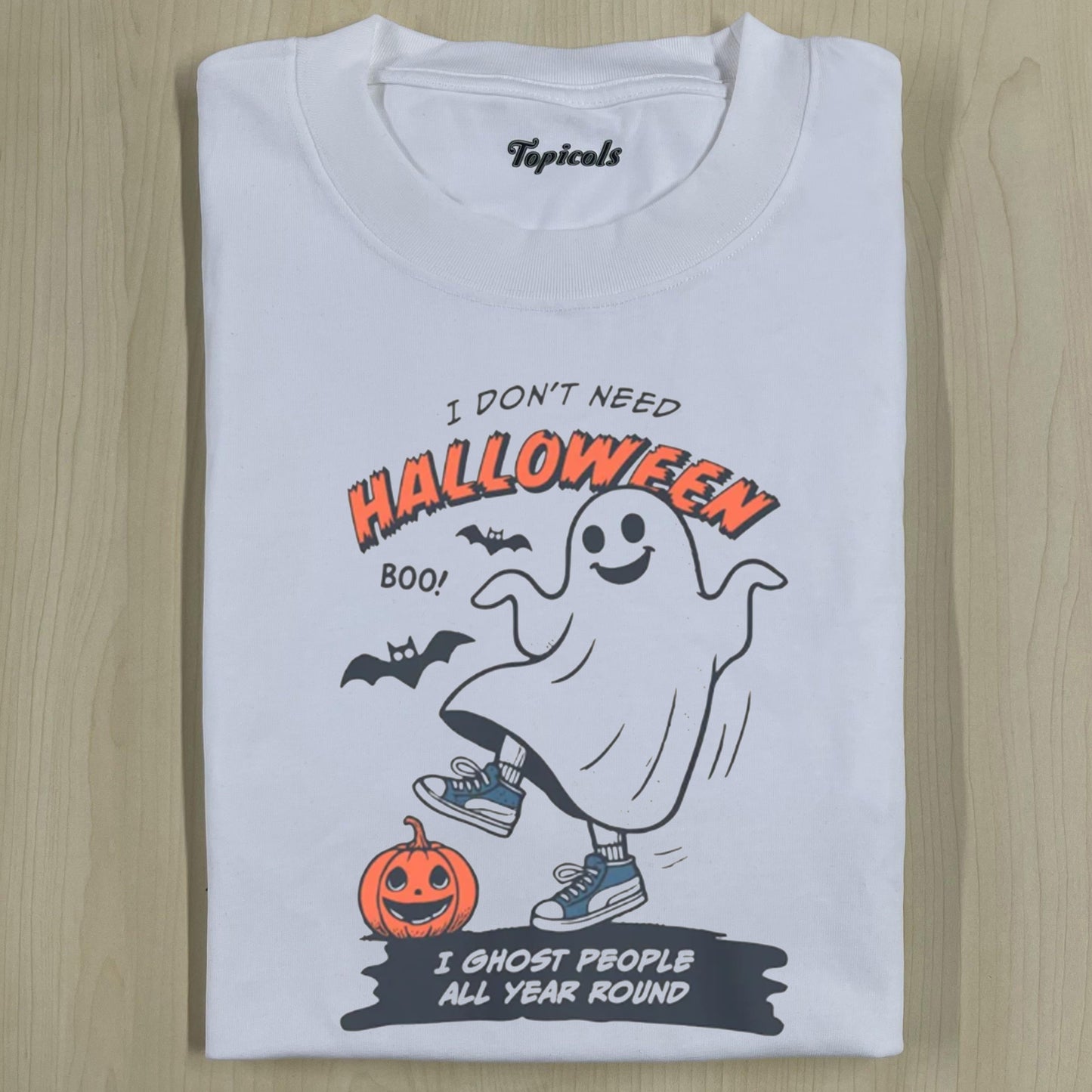 I DON'T NEED HALLOWEEN TEE