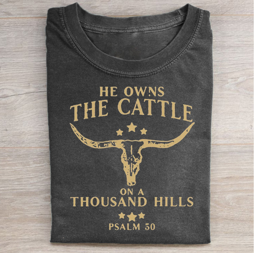 He Owns The Cattle On A Thousand Hills  T-shirt