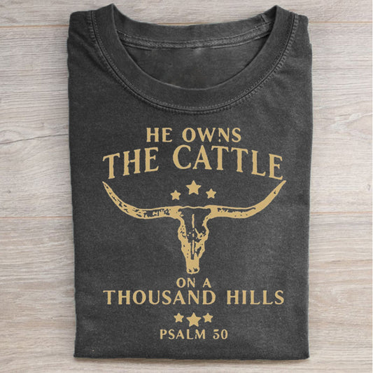 He Owns The Cattle On A Thousand Hills  T-shirt